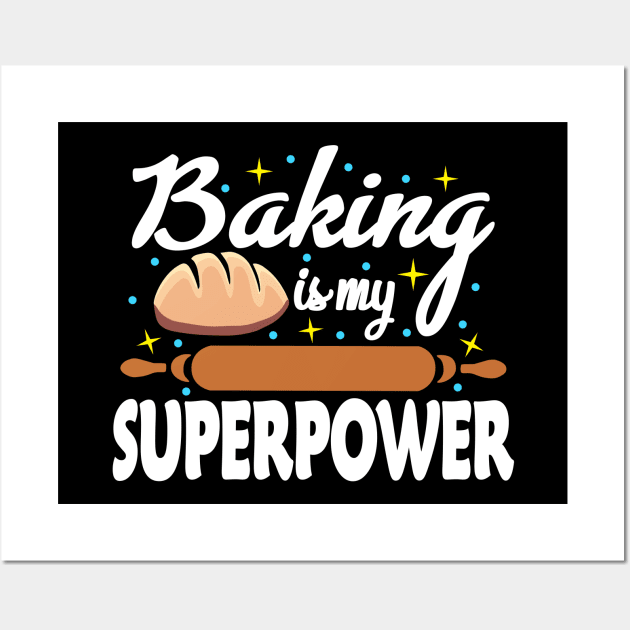 Baking Shirt Baker TShirt Baker Gift Funny Baker is my Superpower T Shirt Baking lover Gift Best Baker, perfect gift for Baking Lover Baking Quote Wall Art by Moe99